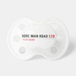  bore man road  Pacifiers