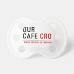 our cafe  Pacifiers