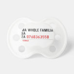 Ma whole familiA Sa Za  Pacifiers