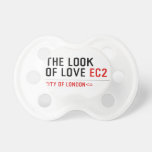 the look of love  Pacifiers