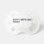 Happy birth day  Ragav  Pacifiers