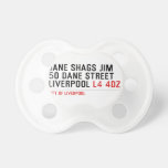 JANE SHAGS JIM 50 DANE STREET LIVERPOOL  Pacifiers