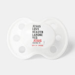 jesus love heaven larone yes   Pacifiers