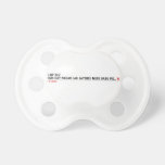 NO DP BCZ  YASHI SAY NAGAR LAG JAYEGEE MERE BABU KO...  Pacifiers