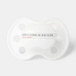 Ven y come al BACACHI  Pacifiers