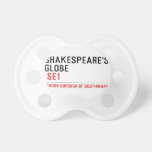 Shakespeare's globe   Pacifiers