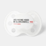 Red Riding Hood  in Clerkenwell  Pacifiers