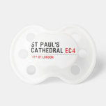 ST PAUL'S CATHEDRAL  Pacifiers