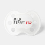 MILK  STREET  Pacifiers