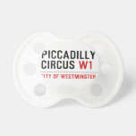 piccadilly circus  Pacifiers
