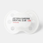 VICTORIA GARDENS  COCKTAIL CLUB   Pacifiers