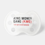 King Money Gang  Pacifiers