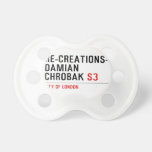 Re-creations- Damian  Chrobak  Pacifiers