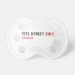 Tite Street  Pacifiers