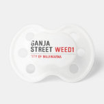 Ganja Street  Pacifiers