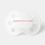 Rosh Is Peng Street  Pacifiers