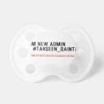 Im new Admin   #Tahseen_Qainth   Pacifiers