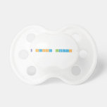 Be happY AlWays:)  Pacifiers