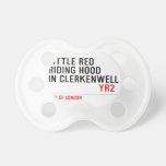Little Red  Riding Hood  in CLERKENWELL   Pacifiers
