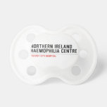 Northern ireland Haemophilia Centre   Pacifiers