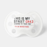 This is my  street  Pacifiers