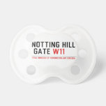 notting hill  gate  Pacifiers