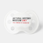 natural history museum  Pacifiers