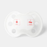 B He  Pacifiers