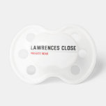 Lawrences CLose  Pacifiers