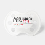 PADEL INDOOR LLEIDA  Pacifiers