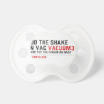 Do the Shake  n vac  Pacifiers