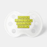 Game
 Letter
 Tiles
 ROCK!  Pacifiers
