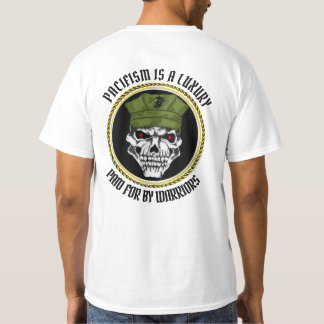 PACIFISM IS A LUXURY PAID FOR BY WARRIORS T-Shirt