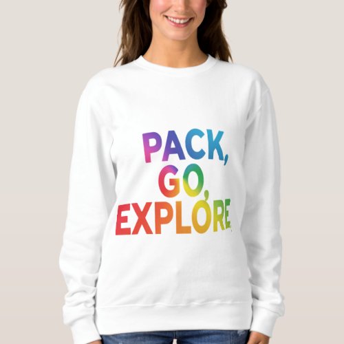 Pack Go Explore Sweatshirt