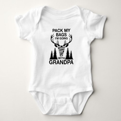 Pack My Bags Im Going Hunting With Grandpa Baby Bodysuit