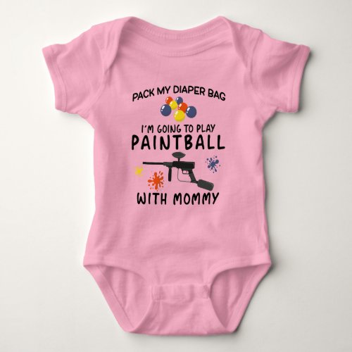 Pack My Diaper Bag Im Going To Play Paintball  Baby Bodysuit