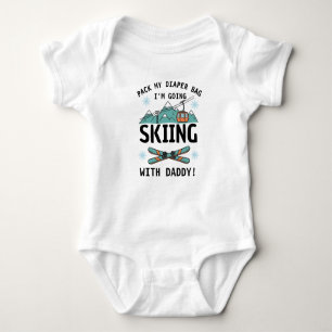 Pack My Diaper Bag I'm Going Skiing with daddy Baby Bodysuit