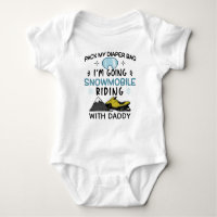 Pack My Diaper Bag I'm Going Snowmobile with Daddy