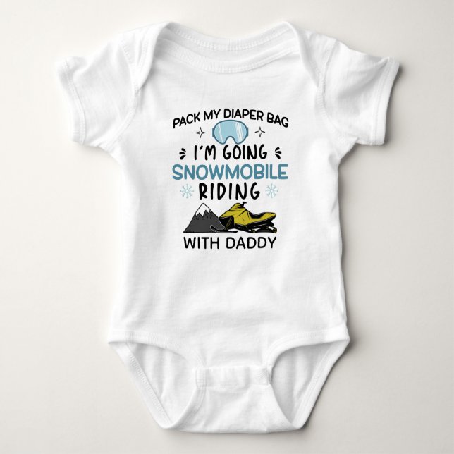 Pack My Diaper Bag I'm Going Snowmobile with Daddy Baby Bodysuit (Front)