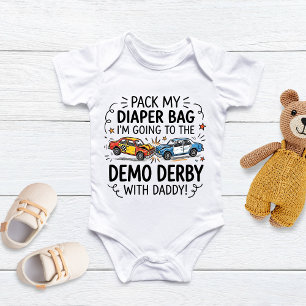 Pack My Diaper Bag I'm Going to the demo derby  Baby Bodysuit
