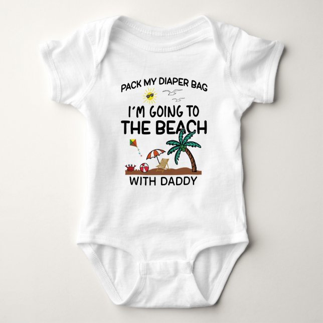 Pack My Diapers Going To The Beach With Custom Baby Bodysuit (Front)