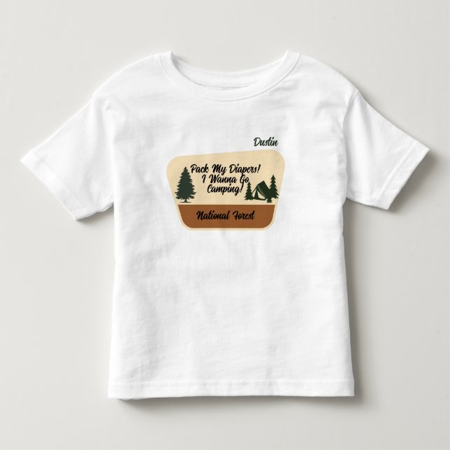 "Pack My Diapers! I Wanna Go Camping" Custom  Toddler T-shirt (Front)