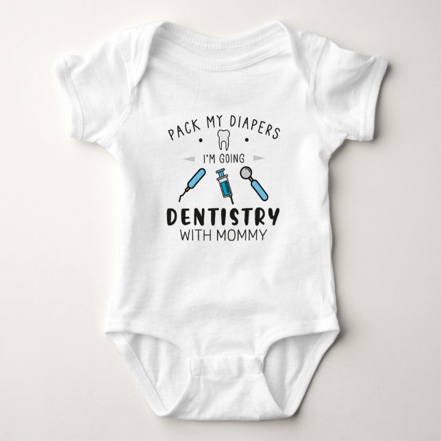 Pack My Diapers I'm Going Dentistry with Mommy Baby Bodysuit (Front)