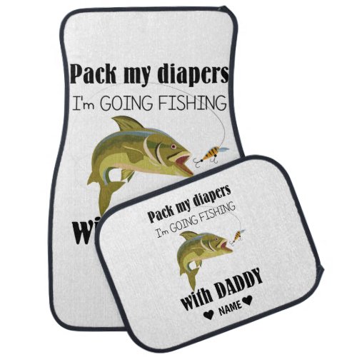 Pack My Diapers Im Going Fishing with Daddy Car Floor Mat