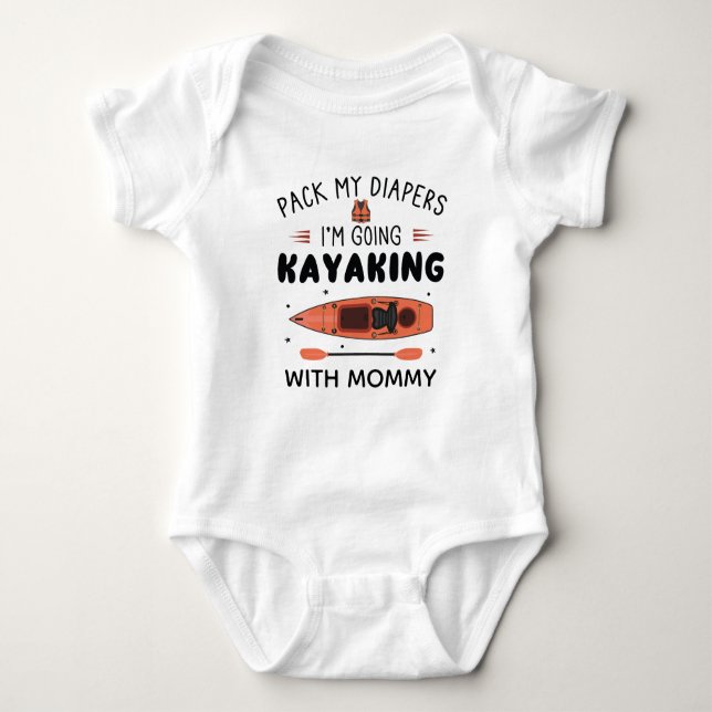 Pack My Diapers I'm Going Kayaking with Mommy Baby Bodysuit (Front)