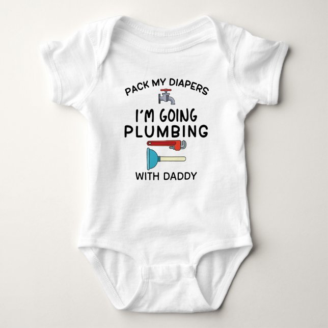 Pack my diapers I'm going Plumbing with Daddy Baby Bodysuit (Front)