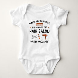 Pack My Diapers I&#39;m going to Hair Salon with Mommy Baby Bodysuit