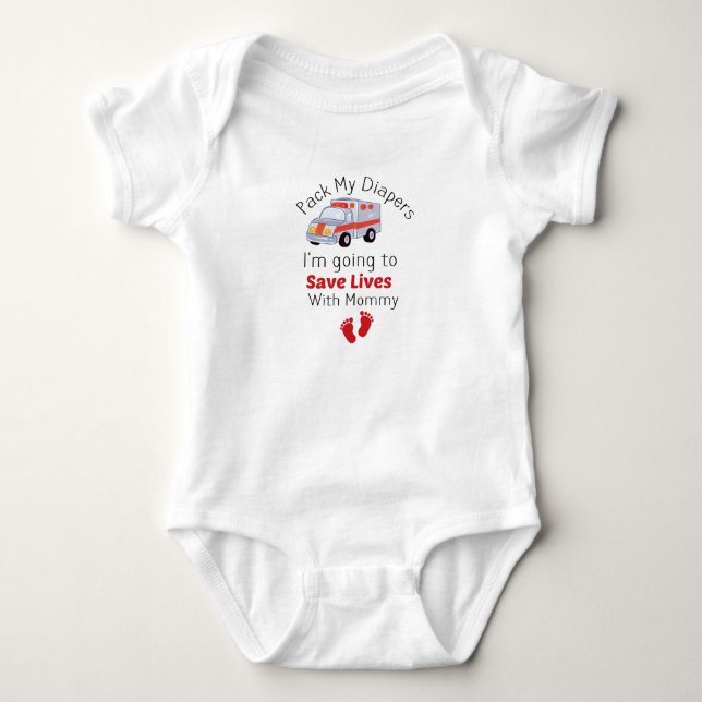 Pack My Diapers I'm Going To Save Lives With Mommy Baby Bodysuit (Front)
