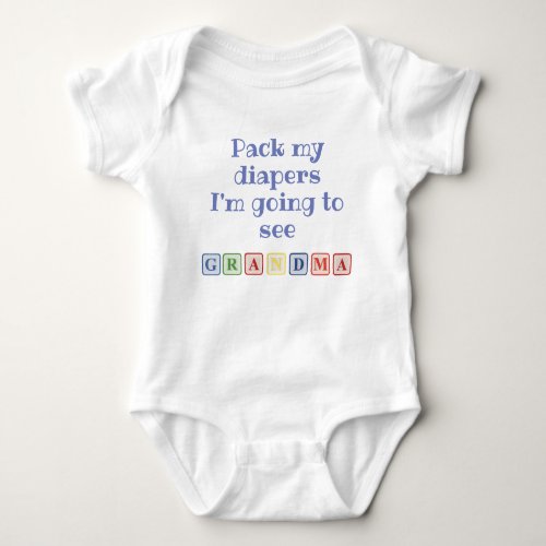 Pack my Diapers Im Going to See Grandma Fun Quote Baby Bodysuit