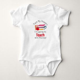 Pack My Diapers I'm Going To Teach with Mommy Baby Bodysuit